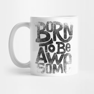 Born to Be Awesome Typography Lettering  Quote Mug